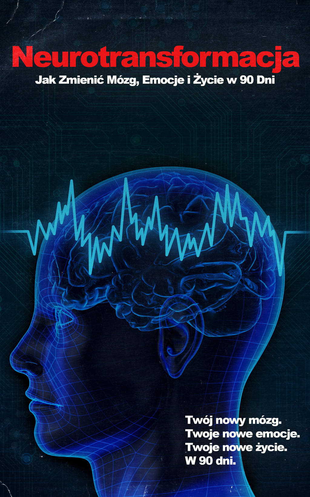 Neurotransformacja - Jak Zmienić Mózg, Emocje i Życie w 90 dni E-BOOK